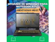 UPGRADE DE WINDOWS PARA NOTEBOOK ASUS AMD R7 FA506IV-HN245T