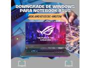 DOWNGRADE DE WINDOWS PARA NOTEBOOK ASUS ROG AMD R7 G513IC-HN073W
