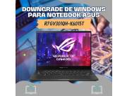 DOWNGRADE DE WINDOWS PARA NOTEBOOK ASUS R7 GV301QH-K6015T
