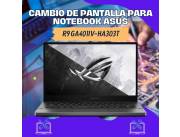 CAMBIO DE PANTALLA PARA NOTEBOOK ASUS R9 GA401IV-HA303T