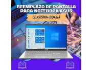 REEMPLAZO DE PANTALLA PARA NOTEBOOK ASUS CE X515MA-BQ466T