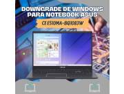 DOWNGRADE DE WINDOWS PARA NOTEBOOK ASUS CE E510MA-BQ1083W