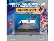 DOWNGRADE DE WINDOWS PARA NOTEBOOK ASUS CEL X515MA-BR423W