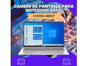 CAMBIO DE PANTALLA PARA NOTEBOOK ASUS CI3 X515EA-BQ967T
