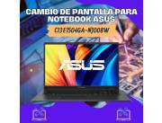 CAMBIO DE PANTALLA PARA NOTEBOOK ASUS CI3 E1504GA-NJ008W