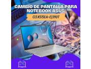 CAMBIO DE PANTALLA PARA NOTEBOOK ASUS CI3 X515EA-EJ390T