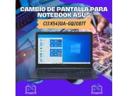 CAMBIO DE PANTALLA PARA NOTEBOOK ASUS CI3 X543UA-GQ2087T