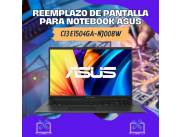 REEMPLAZO DE PANTALLA PARA NOTEBOOK ASUS CI3 E1504GA-NJ008W