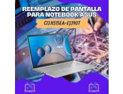 REEMPLAZO DE PANTALLA PARA NOTEBOOK ASUS CI3 X515EA-EJ390T