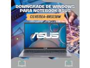 DOWNGRADE DE WINDOWS PARA NOTEBOOK ASUS CI3 X515EA-BR3238W