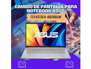 CAMBIO DE PANTALLA PARA NOTEBOOK ASUS CI5 K513EA-BQ1886W
