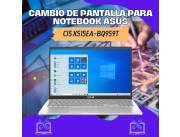 CAMBIO DE PANTALLA PARA NOTEBOOK ASUS CI5 X515EA-BQ959T