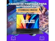 CAMBIO DE PANTALLA PARA NOTEBOOK ASUS VIVOBOOK I5 90NB0ZA3-M00C00