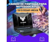 CAMBIO DE PANTALLA PARA NOTEBOOK ASUS TUF I5 FX506HF-HN014W