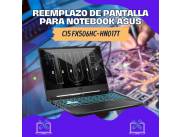 REEMPLAZO DE PANTALLA PARA NOTEBOOK ASUS CI5 FX506HC-HN017T