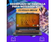 REEMPLAZO DE PANTALLA PARA NOTEBOOK ASUS CI5 FX506LH-HN004W