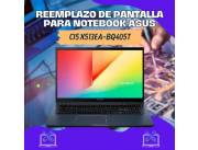 REEMPLAZO DE PANTALLA PARA NOTEBOOK ASUS CI5 X513EA-BQ405T