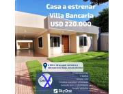 Casa a ESTRENAR en Villa Bancaria