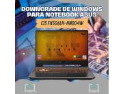 DOWNGRADE DE WINDOWS PARA NOTEBOOK ASUS CI5 FX506LH-HN004W