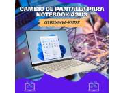 CAMBIO DE PANTALLA PARA NOTEBOOK ASUS CI7 UX3404VA-M3178X