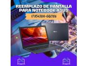 REEMPLAZO DE PANTALLA PARA NOTEBOOK ASUS I7 X543UA-GQ2106