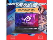 REEMPLAZO DE BATERÍA PARA NOTEBOOK ASUS ROG I9 G533ZM-ES93