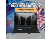 DOWNGRADE DE WINDOWS PARA NOTEBOOK ASUS CI7 FX516PM-HN023T