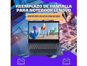 REEMPLAZO DE PANTALLA PARA NOTEBOOK LENOVO AMD RYZEN 5 IDEAPAD 81W0003QUS