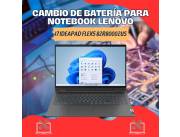CAMBIO DE BATERÍA PARA NOTEBOOK LENOVO I7 IDEAPAD FLEX5 82R80002US