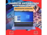 CAMBIO DE BATERÍA PARA NOTEBOOK LENOVO AMD R5 IDEAPAD3 82KU003NUS