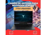 CAMBIO DE BATERÍA PARA NOTEBOOK LENOVO I7 GAMING Y545-81Q6000QUS