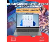 REEMPLAZO DE BATERÍA PARA NOTEBOOK LENOVO AMD R5 IDEAPAD 3 82RN0011US