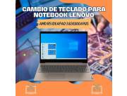 CAMBIO DE TECLADO PARA NOTEBOOK LENOVO AMD R5 IDEAPAD3 82KU00A9US