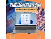 REEMPLAZO DE TECLADO PARA NOTEBOOK LENOVO AMD R5 IDEAPAD 3 82RN0011US