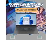 DOWNGRADE DE WINDOWS PARA NOTEBOOK LENOVO I7 IDEAPAD FLEX5 82R80002US