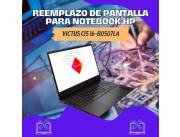 REEMPLAZO DE PANTALLA PARA NOTEBOOK HP VICTUS CI5 16-B0507LA