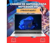 CAMBIO DE BATERÍA PARA NOTEBOOK HP I7 PB450 G9 6K6X5LT