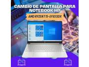 CAMBIO DE PANTALLA PARA NOTEBOOK HP AMD RYZEN 7 15-EF1013DX