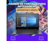 CAMBIO DE PANTALLA PARA NOTEBOOK HP AMD RYZEN7 X360 13-AR0003LA