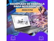 REEMPLAZO DE PANTALLA PARA NOTEBOOK HP ZBOOK CI9 PG8