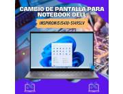 CAMBIO DE PANTALLA PARA NOTEBOOK DELL INSPIRON I5 I5410-5149SLV