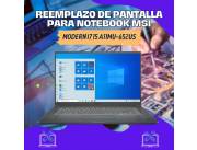 REEMPLAZO DE PANTALLA PARA NOTEBOOK MSI MODERN I7 15 A11MU-652US