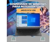DOWNGRADE DE WINDOWS PARA NOTEBOOK EVOO AMD R5 EVC141-12BK