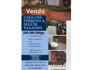 Vendo casa con terreno a seguir pagando