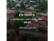 TERRENO DE 420 M² EN UBICACIÓN PRIVILEGIADA EN LUQUE – BARRIO PALMA LOMA