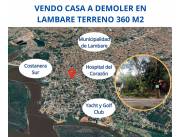 CASA A DEMOLER CON TERRENO DE 360 M2 EN LAMBARÉ ZONA HOSPITAL DEL CORAZÓN