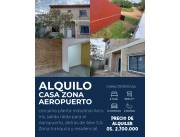 ALQUILO CASA TIPO DUPLEX EN ZONA AEROPUERTO