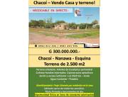 NUEVA ASUNCION - EX CHACOI - LOTE 2.500 m2 - CASA HABITABLE EN TERRENO URBANO