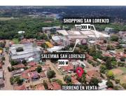 VENDO TERRENO EN SAN LORENZO ZONA SHOPPING